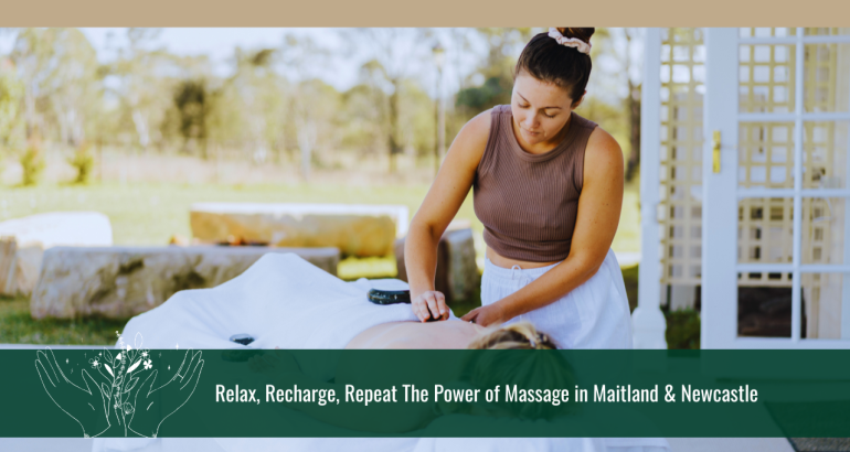 Relax, Recharge, Repeat: The Power of Massage in Maitland & Newcastle