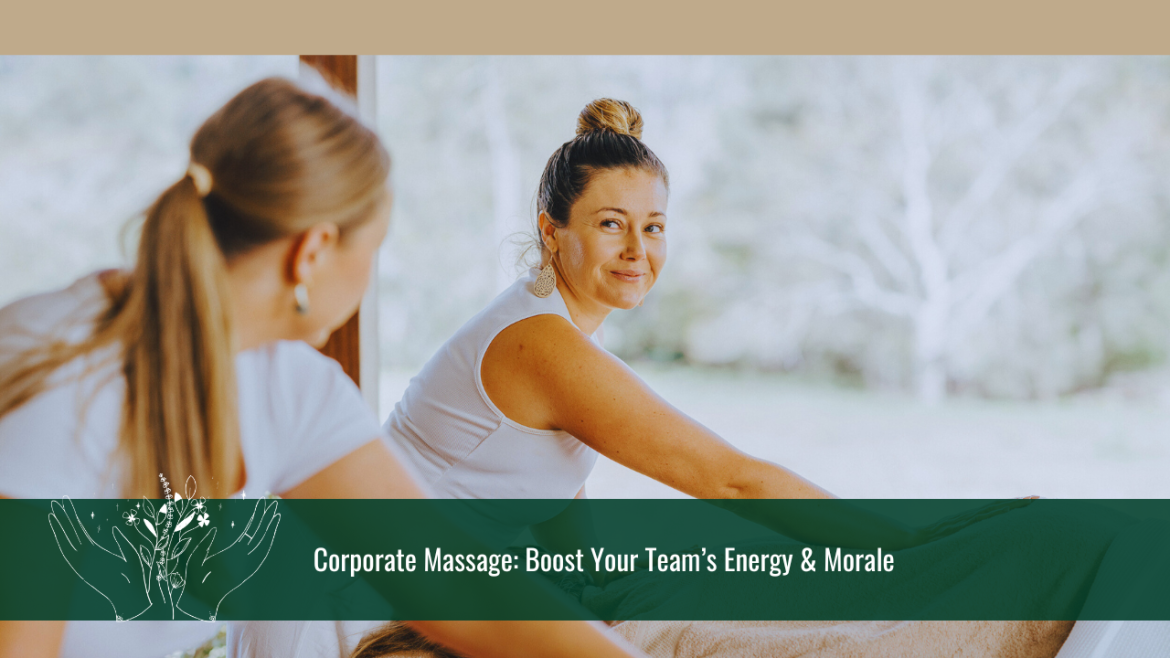 Corporate Massage: Boost Your Team’s Energy & Morale