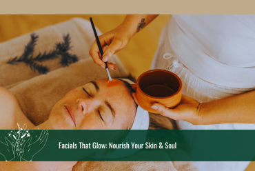 Facials That Glow: Nourish Your Skin & Soul