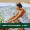 The Holistic Benefits of Healing Hands of the Hunter