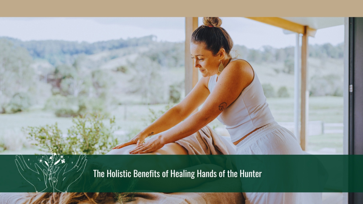The Holistic Benefits of Healing Hands of the Hunter